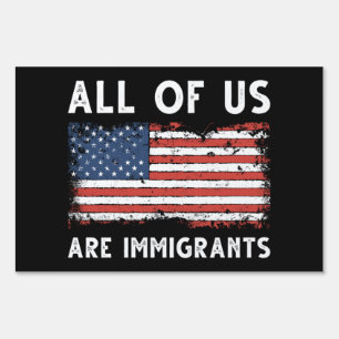 All Of Us Are Immigrants Sign