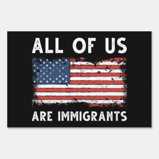 All Of Us Are Immigrants Sign