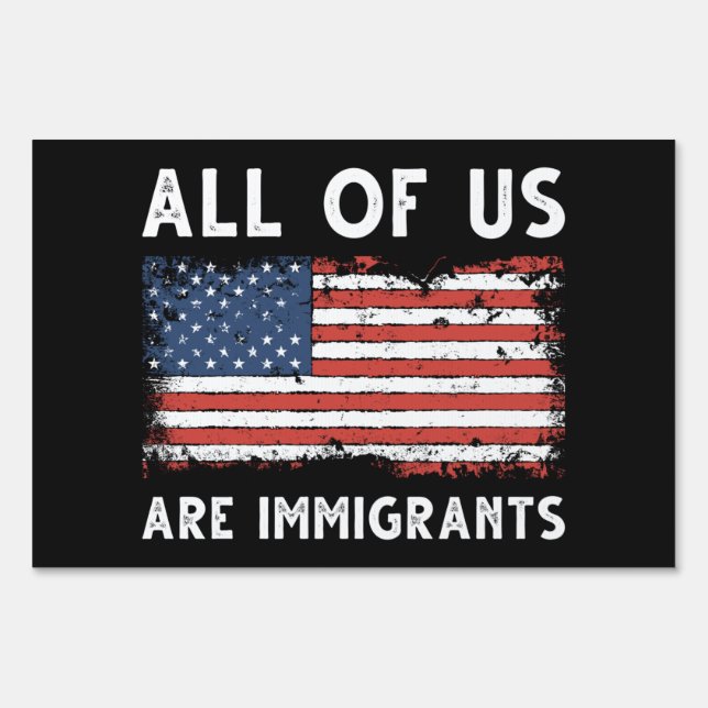 All Of Us Are Immigrants Sign (Front)