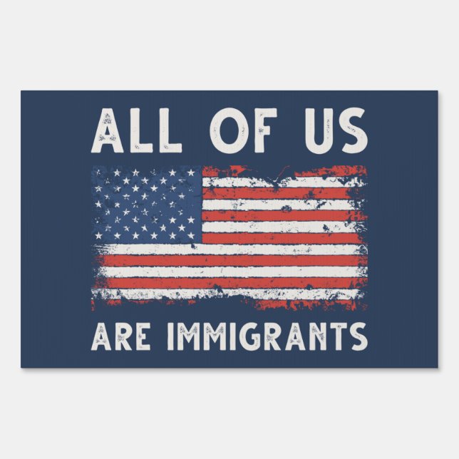 All Of Us Are Immigrants Sign (Front)