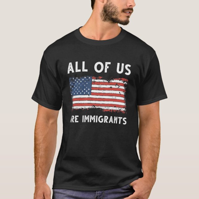 All Of Us Are Immigrants T-Shirt (Front)
