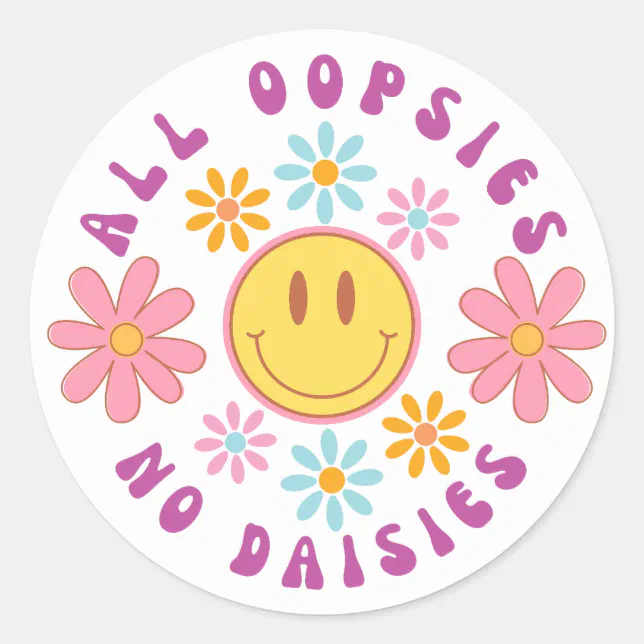 All Oopsies No Daisies Funny Meme Sticker | Zazzle