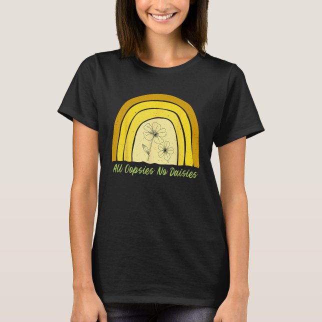 All Oopsies No Daisies T-Shirt (Front)