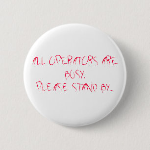 ALL OPERATORS ARE BUSY,PLEASE STAND BY... BUTTON