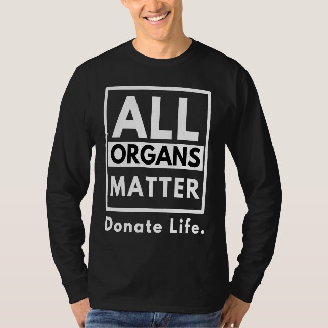 All Organs Matter  Donate Life T-Shirt (Front)