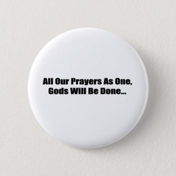 All Our Prayers Button by agiftfromgod at Zazzle