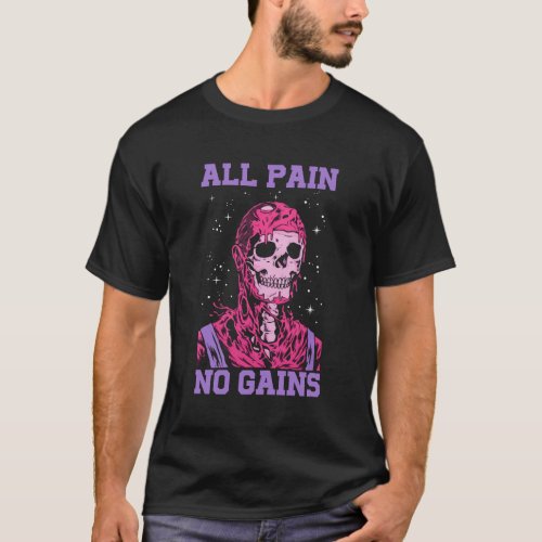 All Pain No Gains T_Shirt