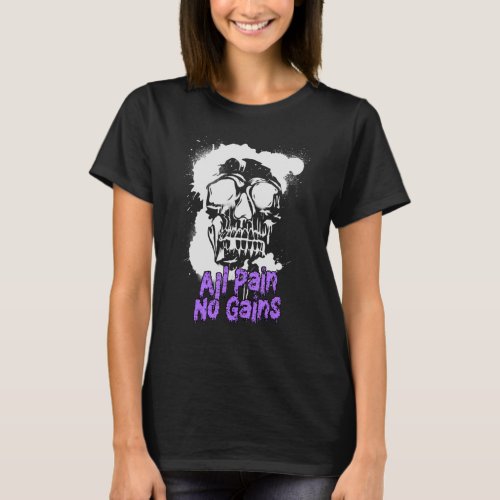 All Pain No Gains Weightlifting Bodybuilding Skull T_Shirt