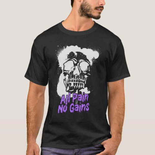 All Pain No Gains Weightlifting Bodybuilding Skull T_Shirt