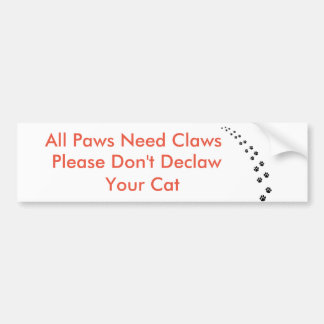 All Paws Need Claws Don't Declaw Bumper Sticker