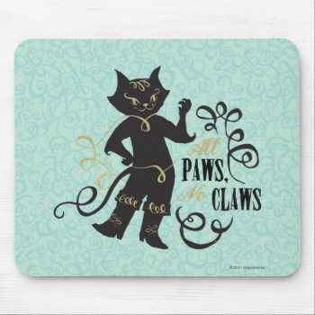 All Paws No Claws Mouse Pad by pussinboots at Zazzle