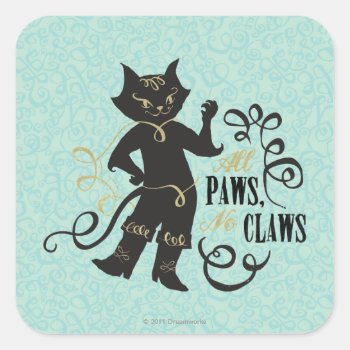 All Paws No Claws Square Sticker by pussinboots at Zazzle