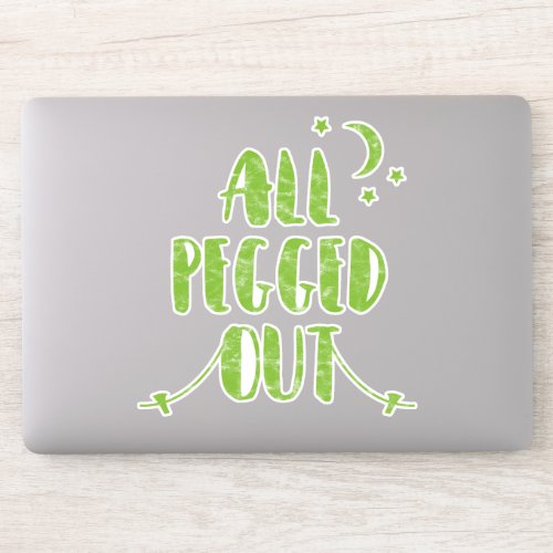 All Pegged Out Funny Camping Sleeping Quote Sticker