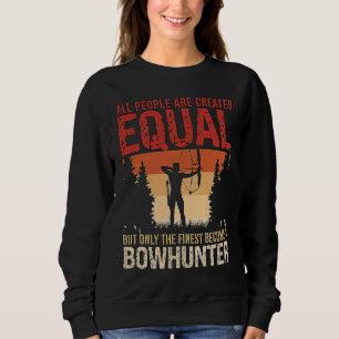 All People Are Created Equal Archery Shooting Bowh Sweatshirt