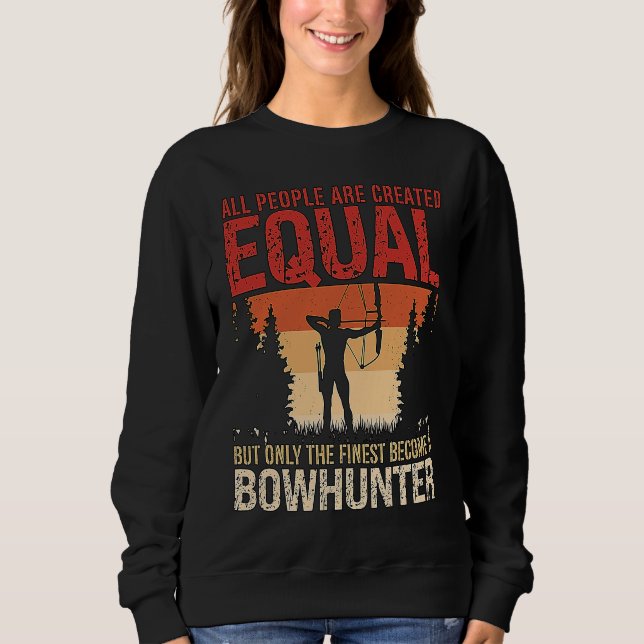 All People Are Created Equal Archery Shooting Bowh Sweatshirt (Front)