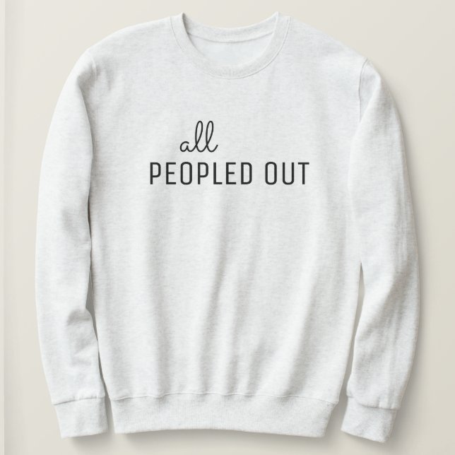 All Peopled Out Women's Sweatshirt (Design Front)