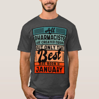 All Pharmacists Are Created Equal But Only The Bes T-Shirt