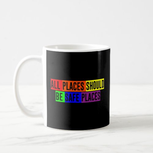 All Places Should Be Safe Places _ Premium  Coffee Mug