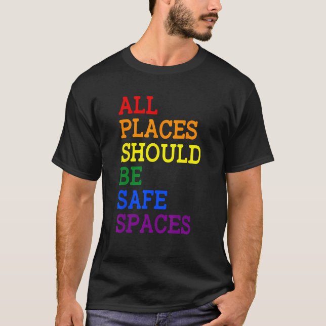 All Places Should Be Safe Spaces Gay Pride Ally LG T-Shirt (Front)
