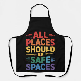 All Places Should Be Safe Spaces LGBTQ Gay Pride Apron