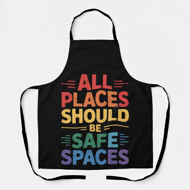 All Places Should Be Safe Spaces LGBTQ Gay Pride Apron (Front)