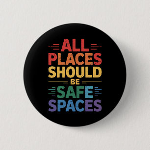 All Places Should Be Safe Spaces LGBTQ Gay Pride Button