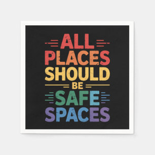 All Places Should Be Safe Spaces LGBTQ Gay Pride Napkins