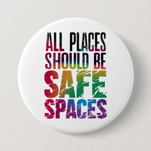 All Places Should Be Safe Spaces LGBTQ Pride Month Button (Front)