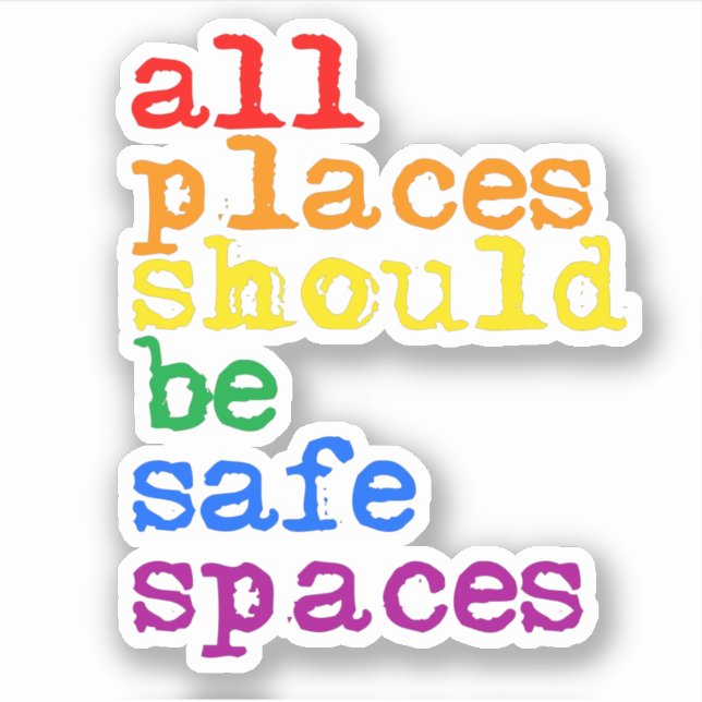 All places should be safe spaces sticker (Front)