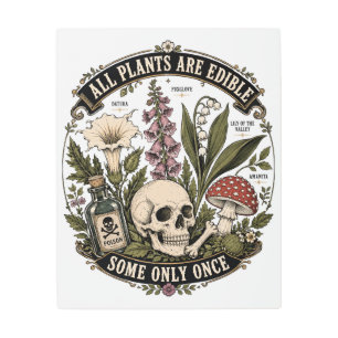 All Plants Are Edible, Some Only Once Metal Print