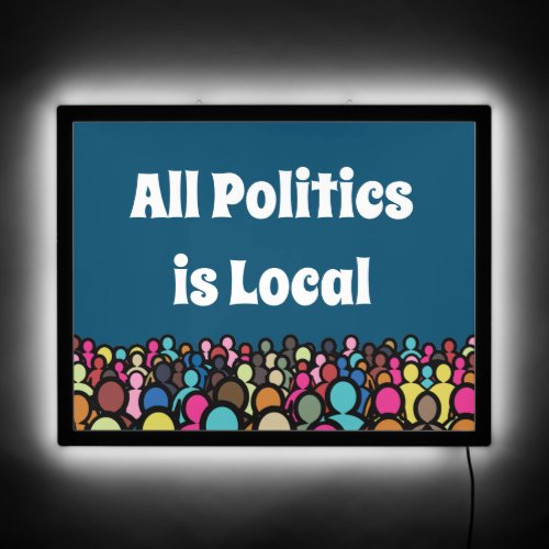 All Politics is Local 2024 LED Sign