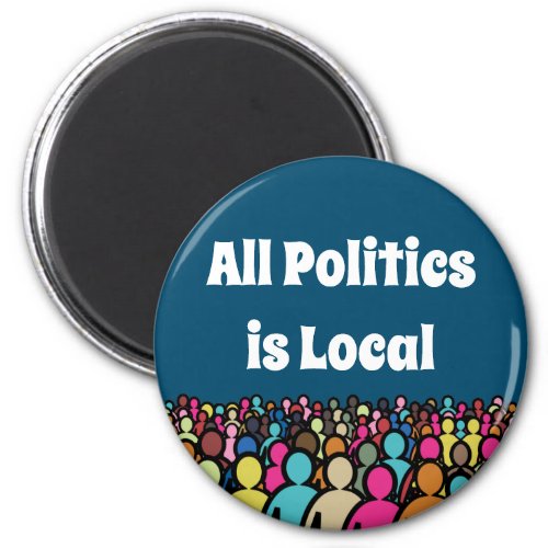 All Politics is Local 2024 Magnet