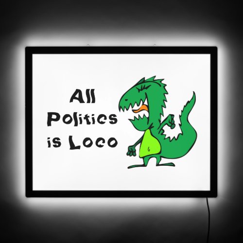 All Politics is Loco LED Sign
