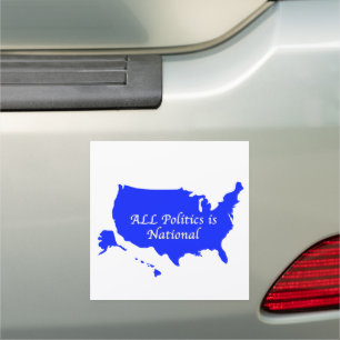 All Politics is National Car Magnet