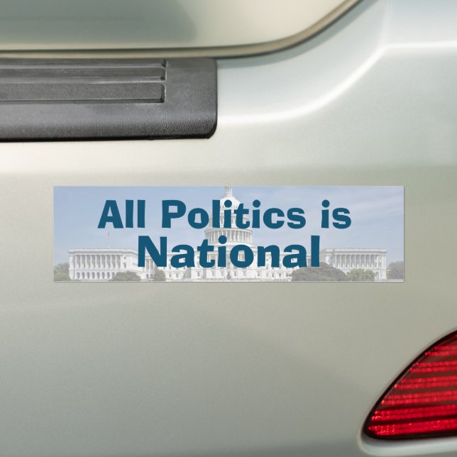 All Politics is National in 2024 Bumper Sticker (On Car)