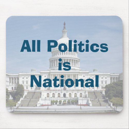 All Politics is National in 2024 Mouse Pad