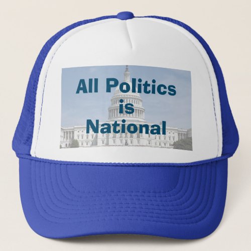 All Politics is National in 2024 Trucker Hat