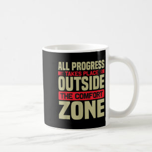 All Progress Takes Place Outside Comfort Zone Moti Coffee Mug