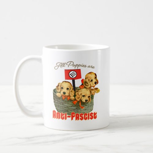 All Puppies are Anti_Fascist Coffee Mug