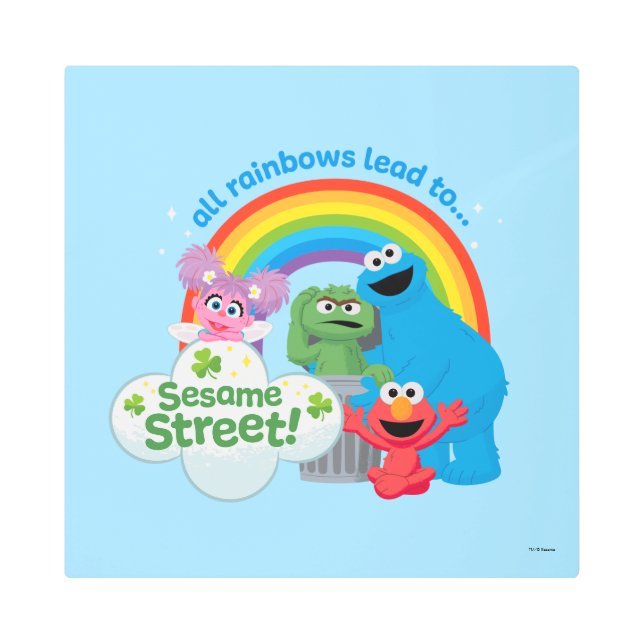 All Rainbows Lead to Sesame Street Metal Print (Front)