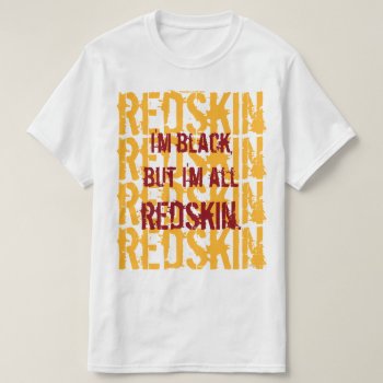 All Redskin T-shirt by Luzesky at Zazzle