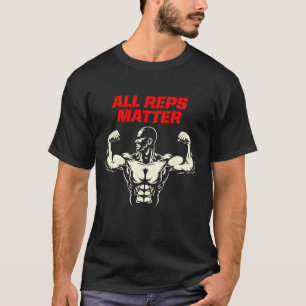 All Reps Matter Fitness Workout Gym T-Shirt