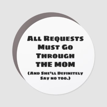 All Requests Mom Car Magnet by BlakCircleGirl at Zazzle