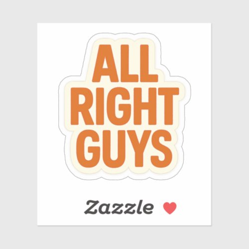 All Right Guys – Funny Intro Catchphrase Sticker