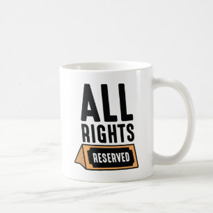 All Rights Reserved Coffee Mug