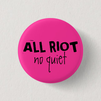 All Riot Pinback Button