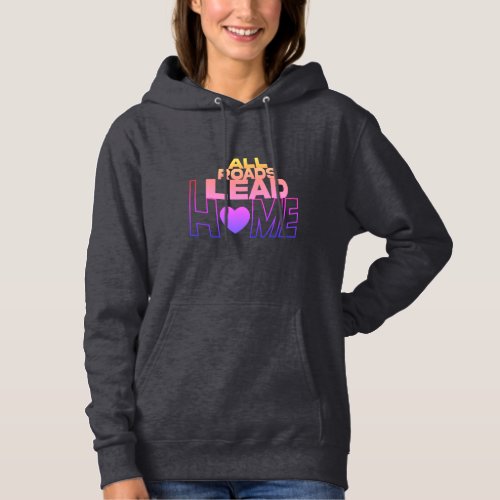 All Roads Lead Home Rainbow Mood 2 Edition Hoodie