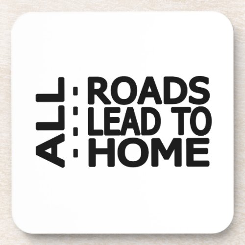   all roads lead to home beverage coaster