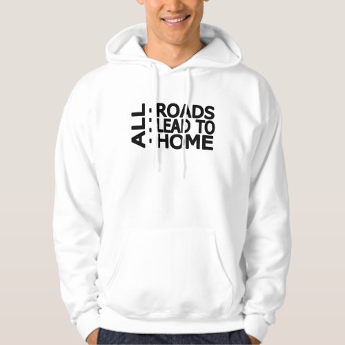 all roads lead to home hoodie