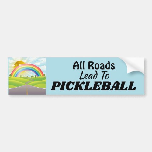 All Roads Lead to Pickleball Bumper Sticker
